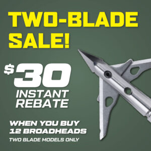 TWO-BLADE SALE. GET $30 OFF WHEN YOU ADD 12 BROADHEADS TO THE CART
